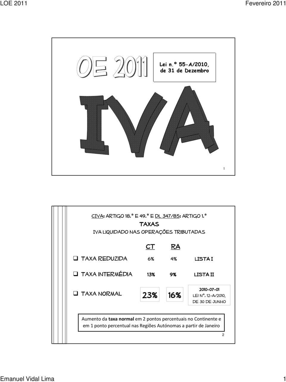 LISTA I 13% 9% LISTA II Taxa normal 23% 16% 2010-07 07-01 01 Lei nº.