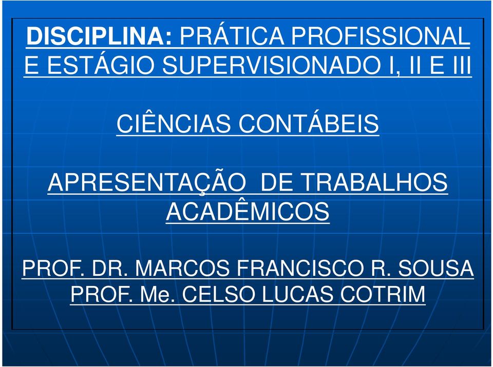 APRESENTAÇÃO DE TRABALHOS ACADÊMICOS PROF. DR.