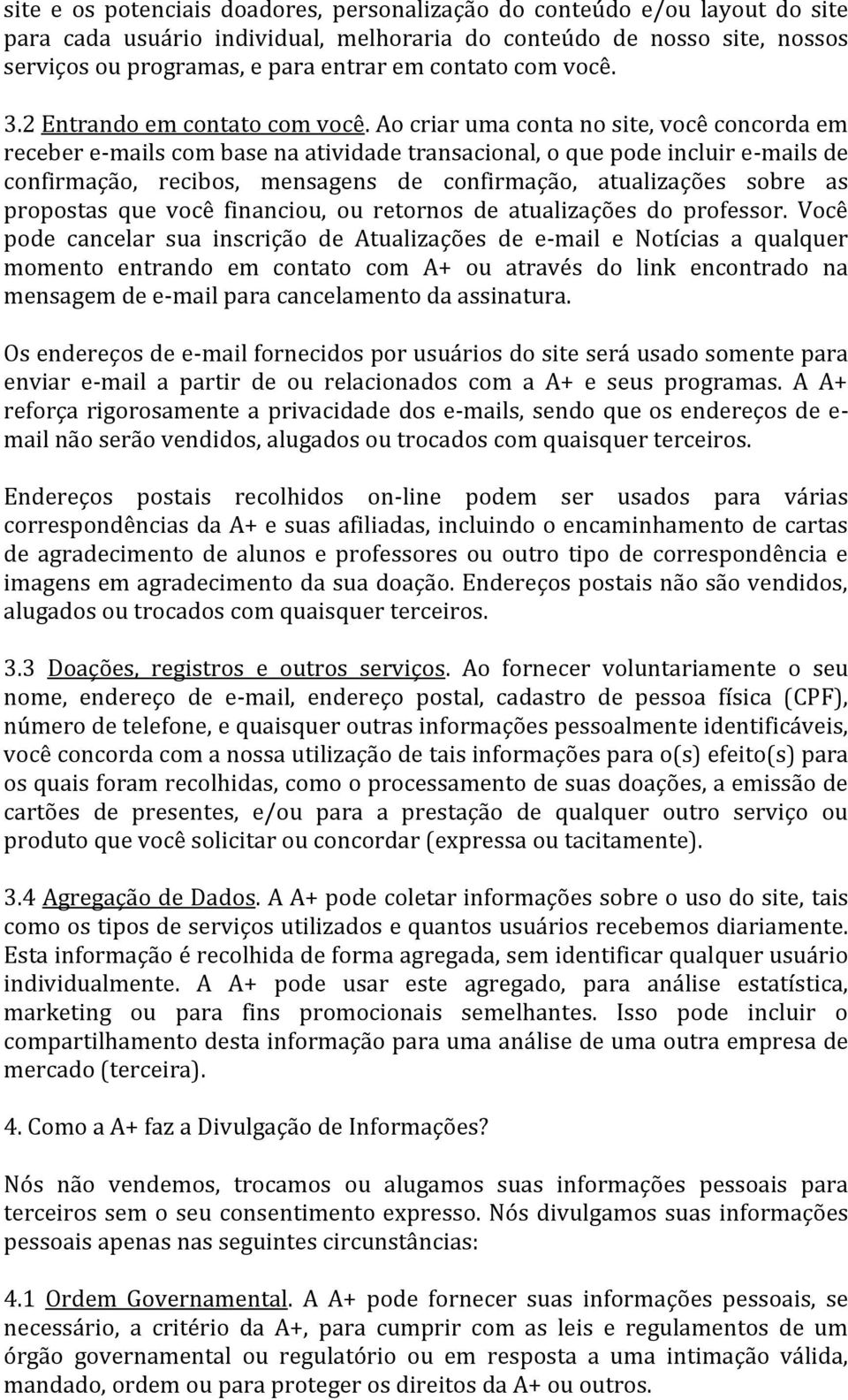 Ao criar uma conta no site, você concorda em receber e-mails com base na atividade transacional, o que pode incluir e-mails de confirmação, recibos, mensagens de confirmação, atualizações sobre as