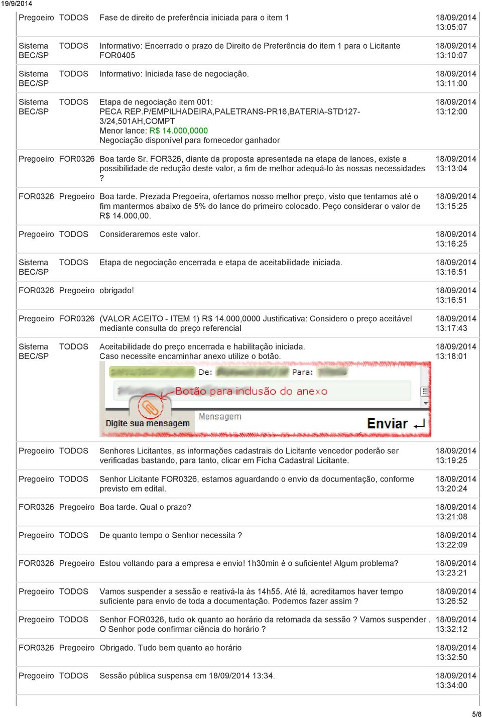 000,0000 Negociação disponível para fornecedor ganhador 13:12:00 Pregoeiro FOR0326 Boa tarde Sr.