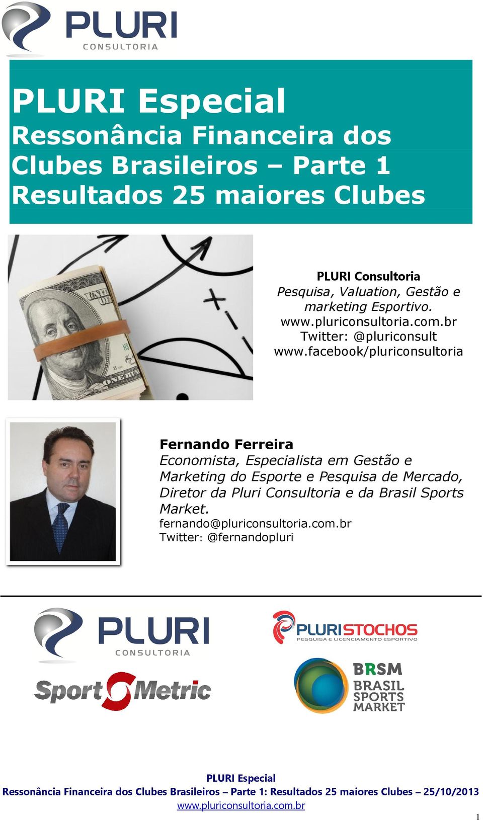 facebook/pluriconsultoria Fernando Ferreira Economista, Especialista em Gestão e Marketing do Esporte e