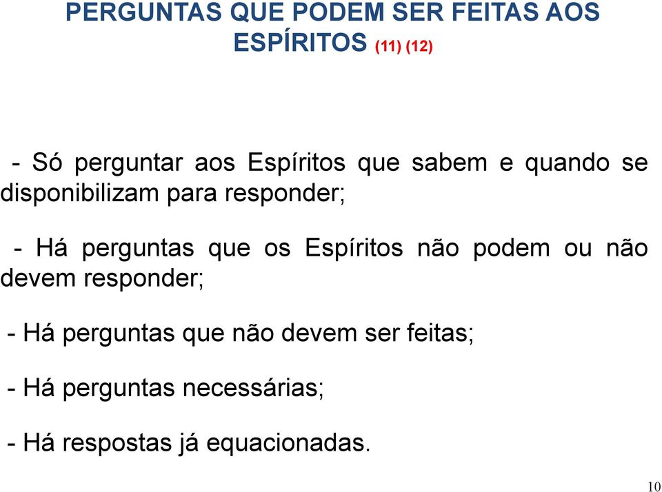 perguntas que os Espíritos não podem ou não devem responder; - Há perguntas