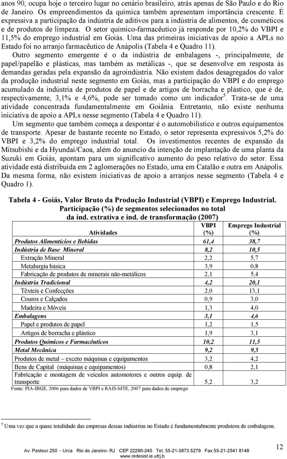 O setor químico-farmacêutico já responde por 10,2% do VBPI e 11,5% do emprego industrial em Goiás.