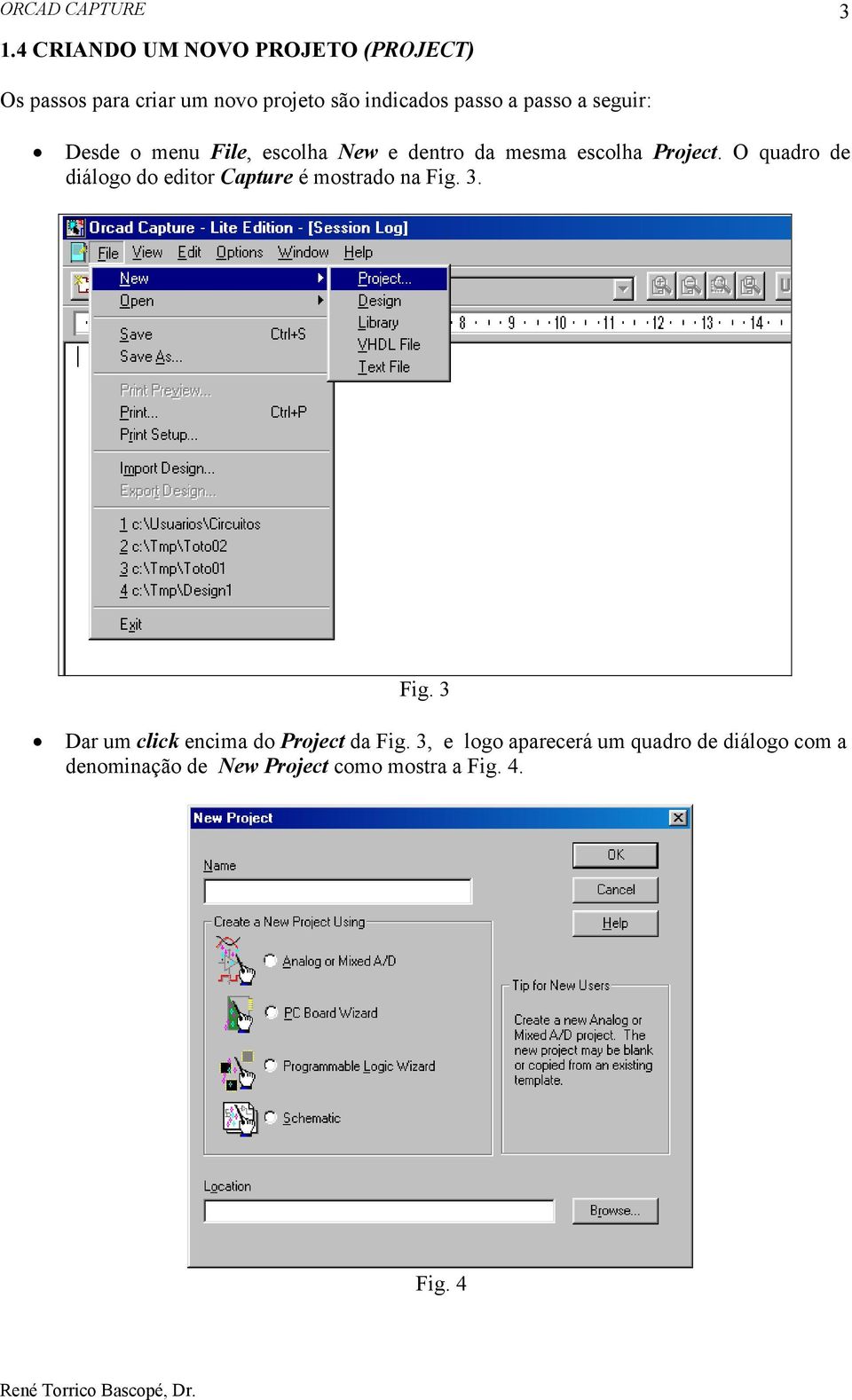 O quadro de diálogo do editor Capture é mostrado na Fig. 3. Fig. 3 Dar um click encima do Project da Fig.