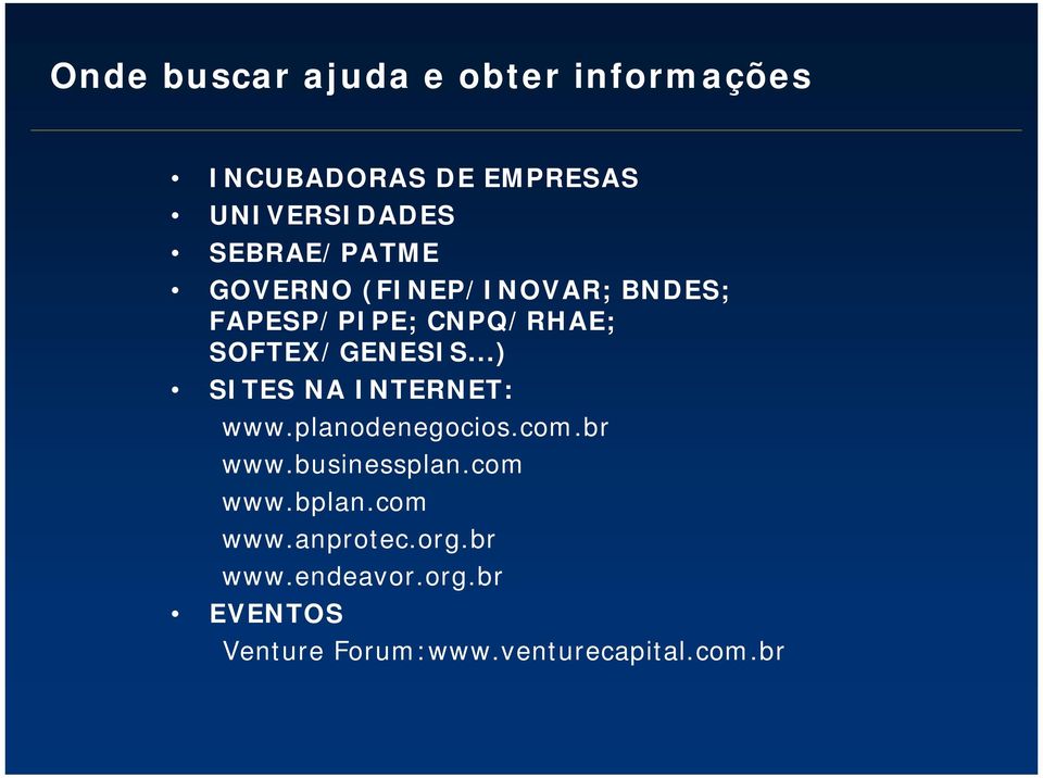 ..) SITES NA INTERNET: www.planodenegocios.com.br www.businessplan.com www.bplan.