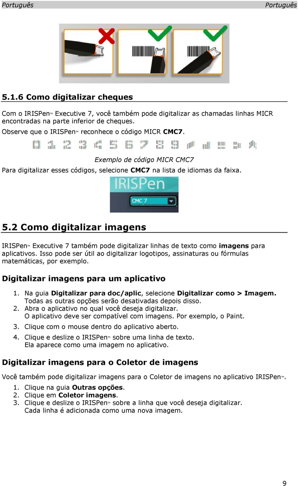 2 Como digitalizar imagens IRISPen TM Executive 7 também pode digitalizar linhas de texto como imagens para aplicativos.