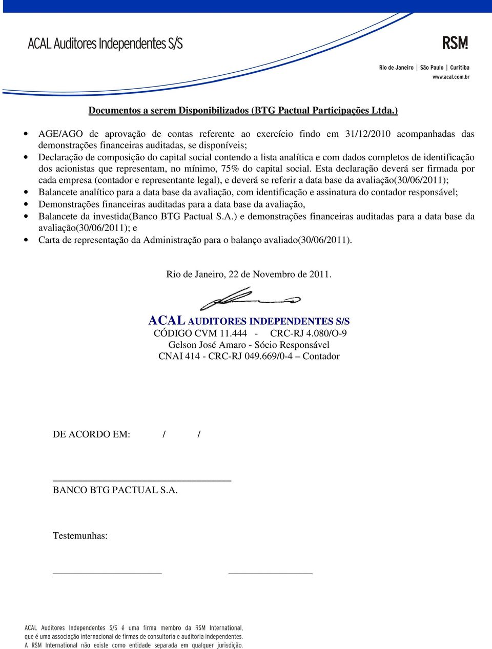 lista analítica e com dados completos de identificação dos acionistas que representam, no mínimo, 75% do capital social.