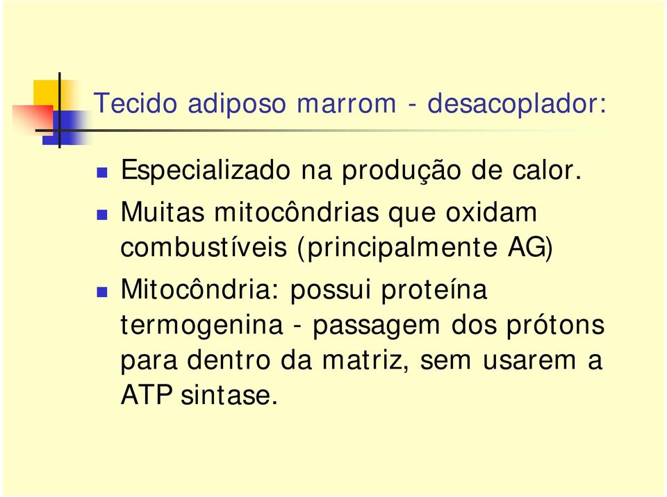 Muitas mitocôndrias que oxidam combustíveis (principalmente