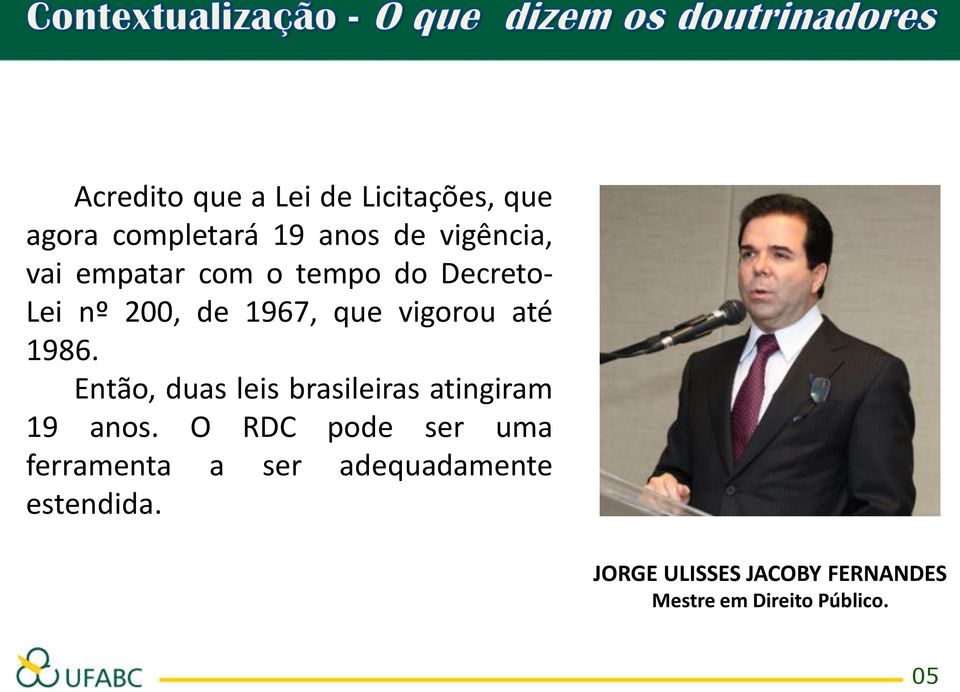 Então, duas leis brasileiras atingiram 19 anos.