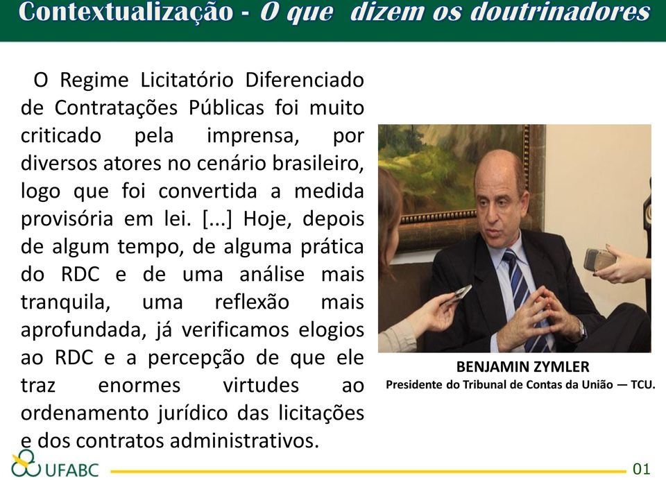 ..] Hoje, depois de algum tempo, de alguma prática do RDC e de uma análise mais tranquila, uma reflexão mais aprofundada, já