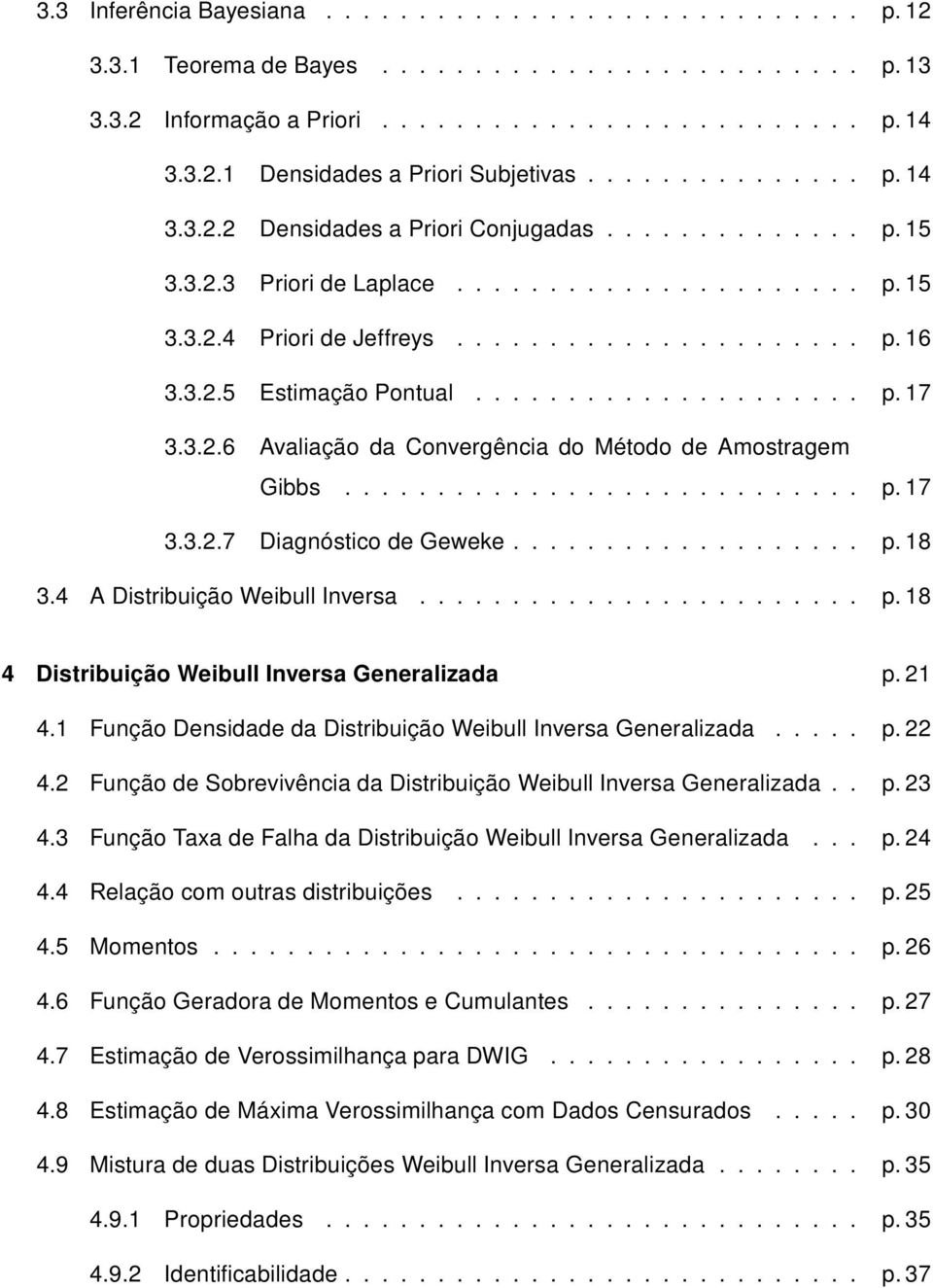 .................... p. 17 3.3.2.6 Avalação da Convergênca do Método de Amostragem Gbbs............................ p. 17 3.3.2.7 Dagnóstco de Geweke................... p. 18 3.