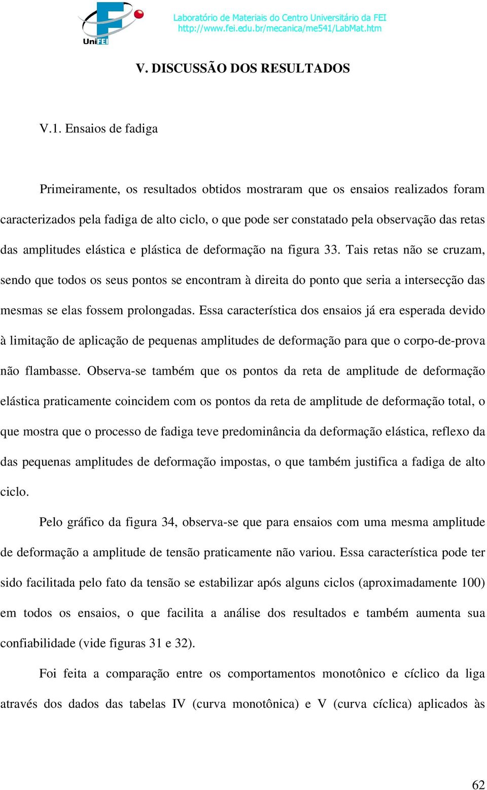 amplitudes elástica e plástica de deformação na figura 33.