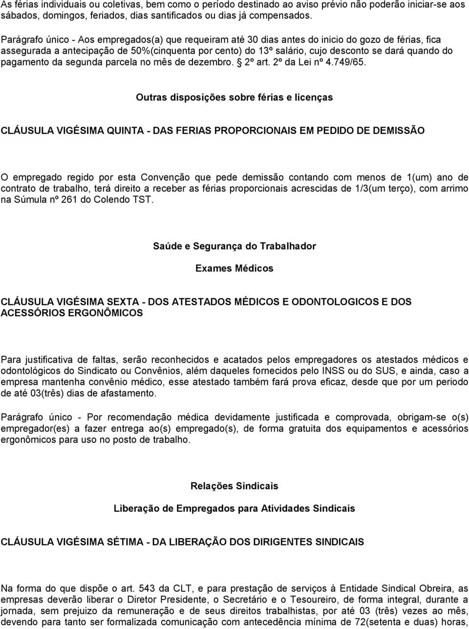 do pagamento da segunda parcela no mês de dezembro. 2º art. 2º da Lei nº 4.749/65.