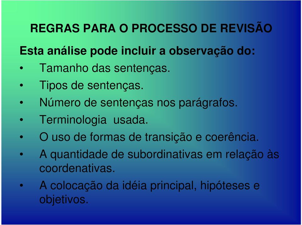 Terminologia usada. O uso de formas de transição e coerência.