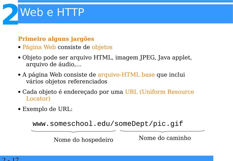 que inclui vários objetos referenciados Cada objeto é endereçado por uma URL (Uniform