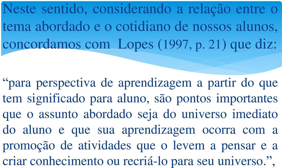 21) que diz: para perspectiva de aprendizagem a partir do que tem significado para aluno, são pontos