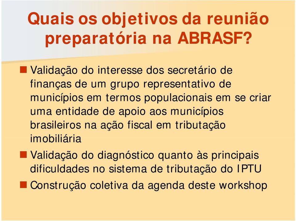 populacionais em se criar uma entidade de apoio aos municípios brasileiros na ação fiscal em