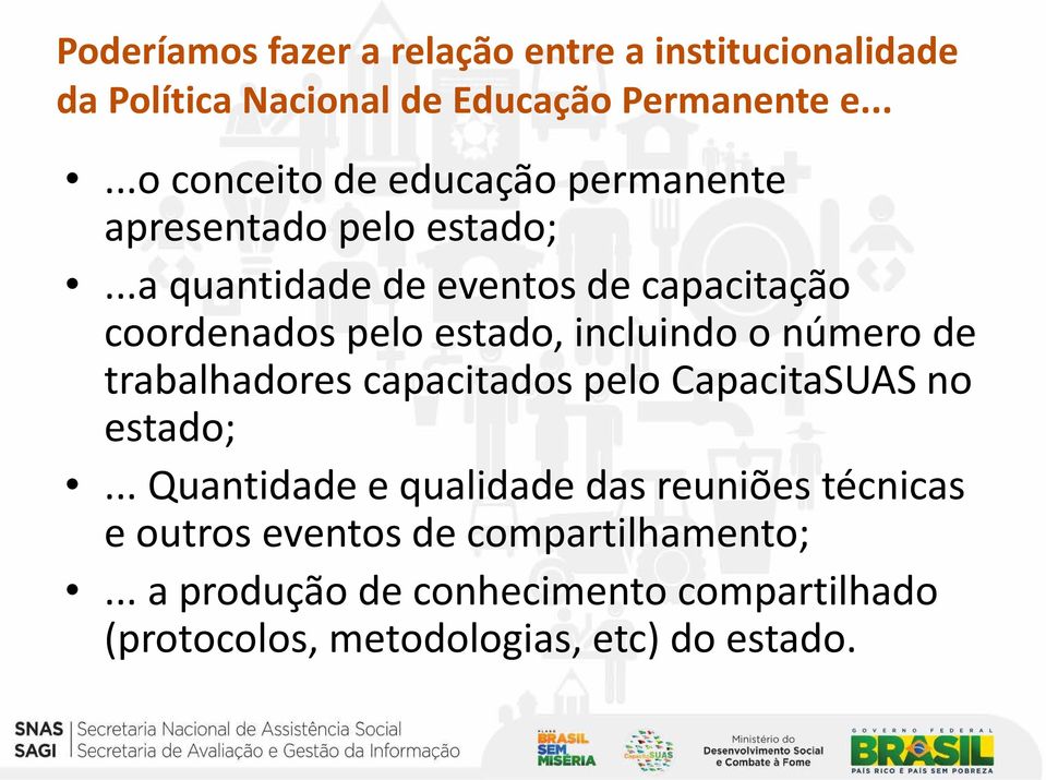 ..a quantidade de eventos de capacitação coordenados pelo estado, incluindo o número de trabalhadores capacitados pelo