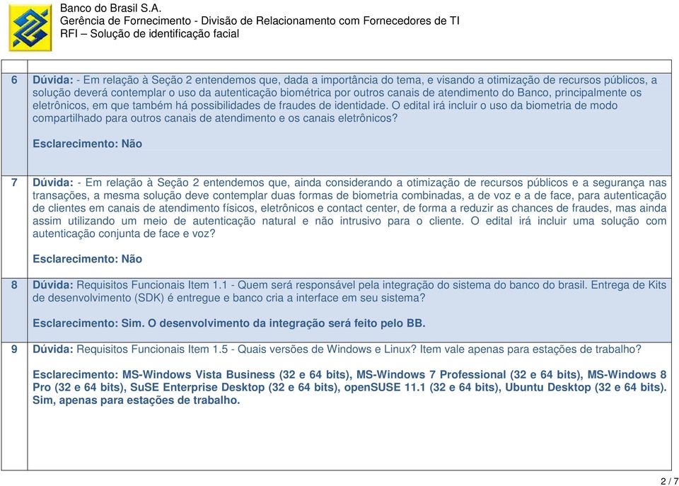 O edital irá incluir o uso da biometria de modo compartilhado para outros canais de atendimento e os canais eletrônicos?