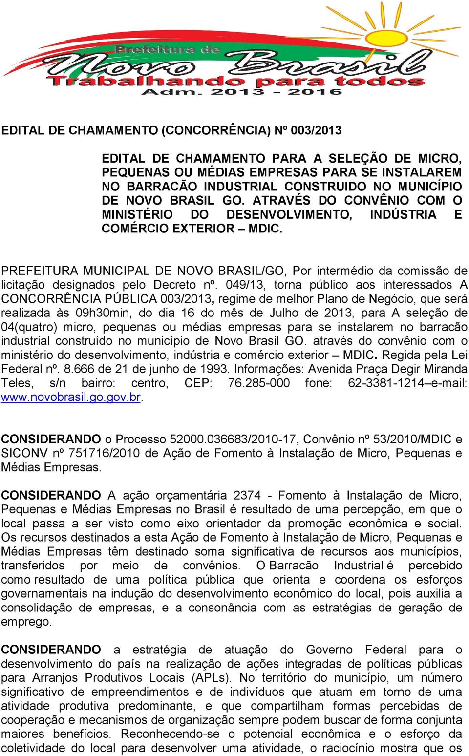 PREFEITURA MUNICIPAL DE NOVO BRASIL/GO, Por intermédio da comissão de licitação designados pelo Decreto nº.