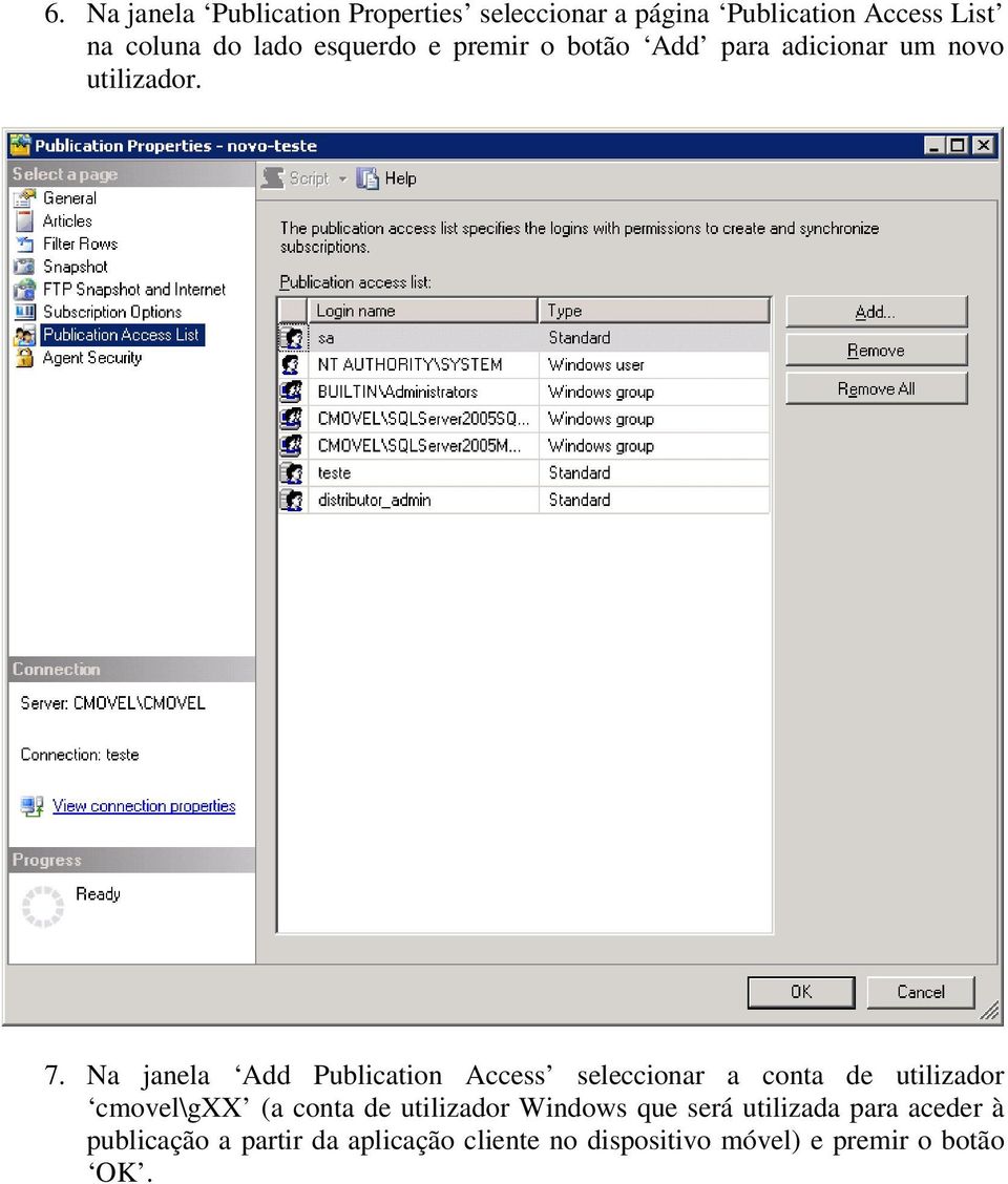 Na janela Add Publication Access seleccionar a conta de utilizador cmovel\gxx (a conta de