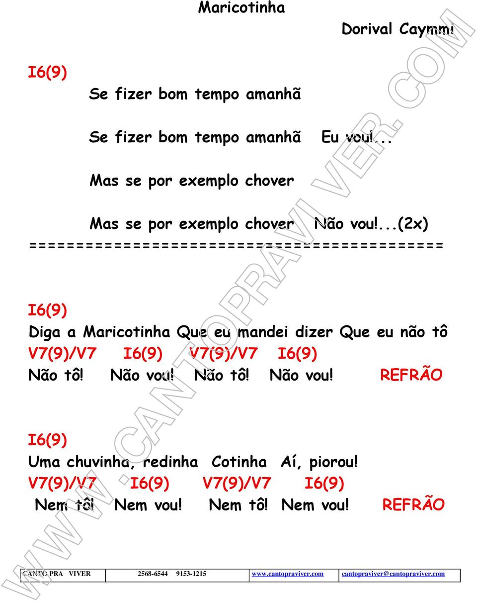 ...(2x) ============================================ 6(9) Diga a Maricotinha Que eu mandei dizer Que eu não tô (9)/ 6(9) (9)/ 6(9)