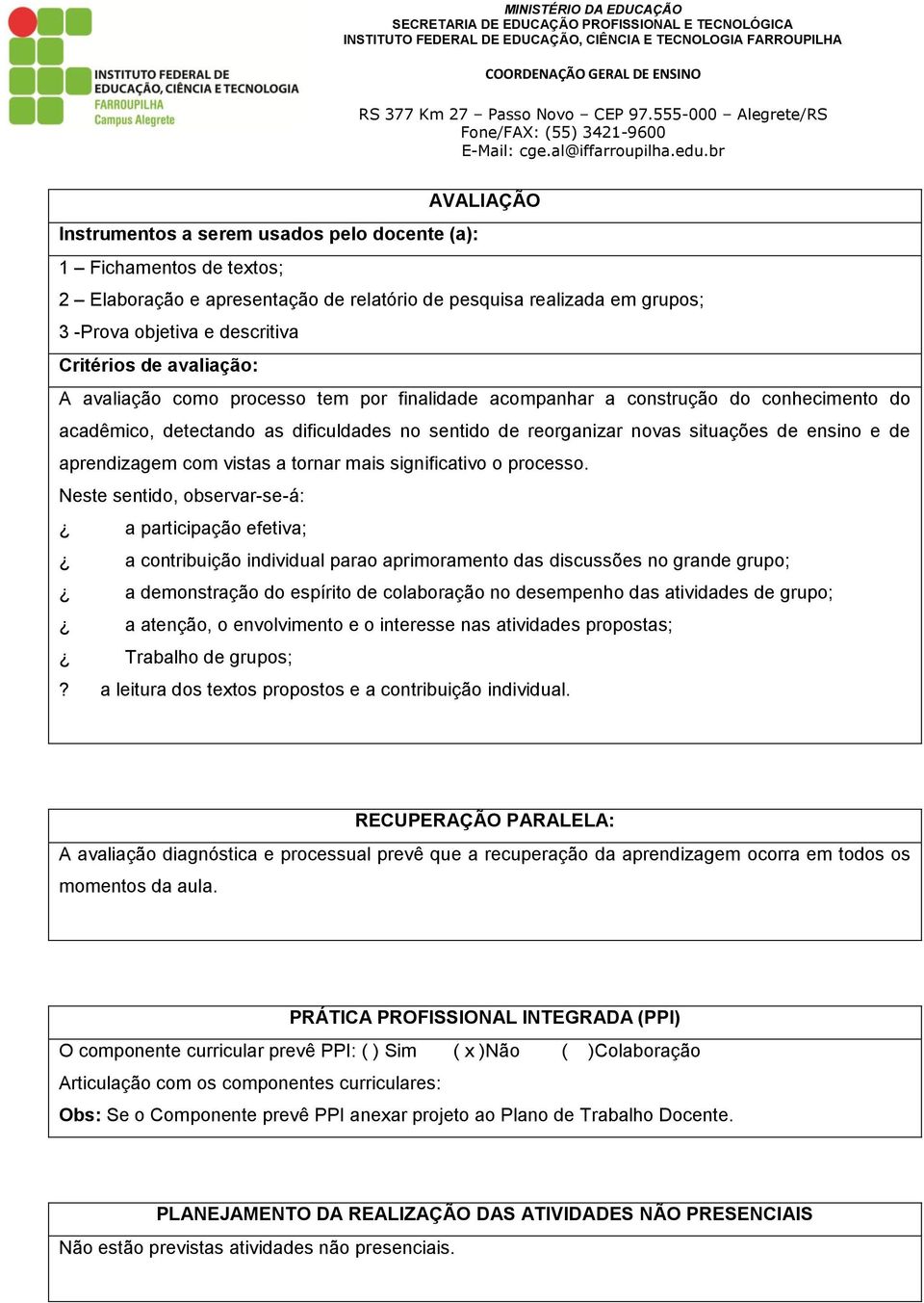 aprendizagem com vistas a tornar mais significativo o processo.