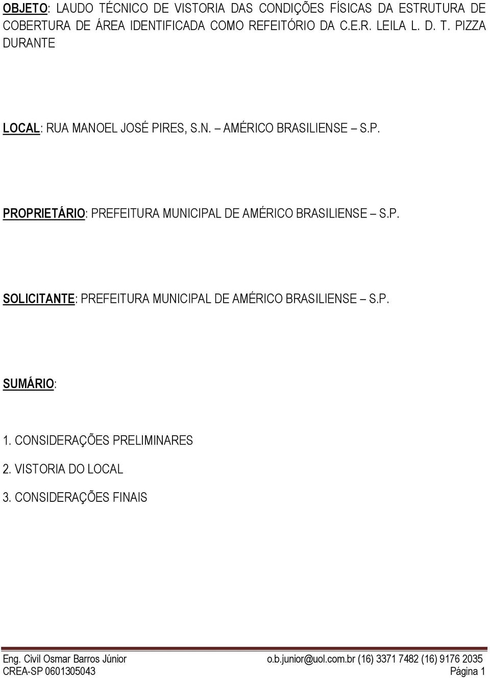 P. SOLICITANTE: PREFEITURA MUNICIPAL DE AMÉRICO BRASILIENSE S.P. SUMÁRIO: 1. CONSIDERAÇÕES PRELIMINARES 2.