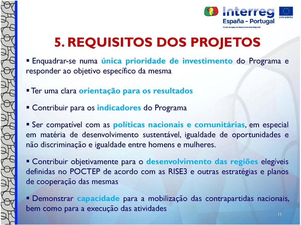 oportunidades e não discriminação e igualdade entre homens e mulheres.