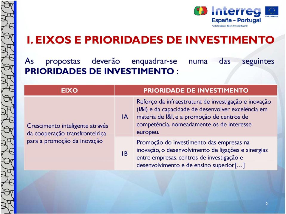 (I&I) e da capacidade d de desenvolver excelência em matéria de I&I, e a promoção de centros de competência, nomeadamente os de interesse europeu.