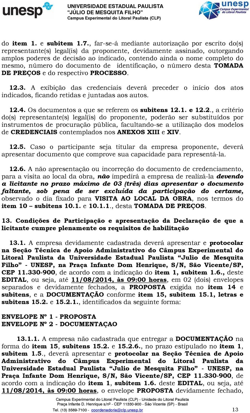 mesmo, número do documento de identificação, o número desta TOMADA DE PREÇOS e do respectivo PROCESSO. 12.3.