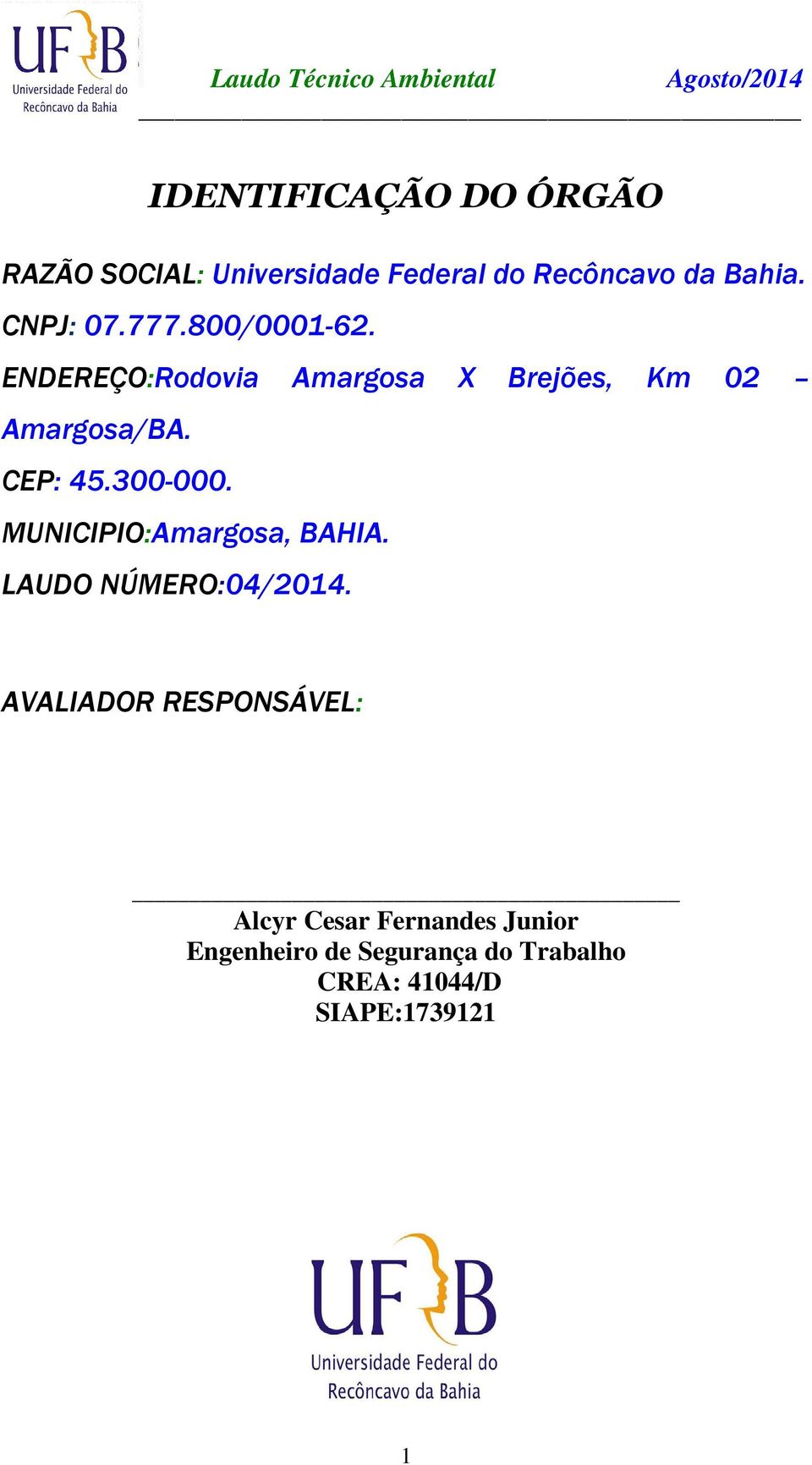 CEP: 45.300-000. MUNICIPIO:Amargosa, BAHIA. LAUDO NÚMERO:04/2014.