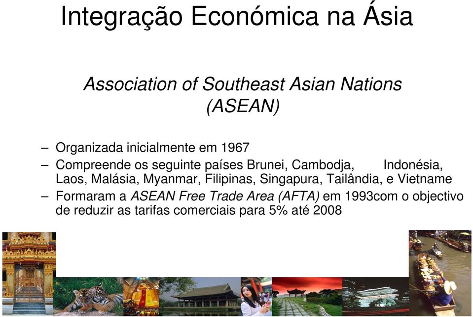 Malásia, Myanmar, Filipinas, Singapura, Tailândia, e Vietname Formaram a ASEAN Free