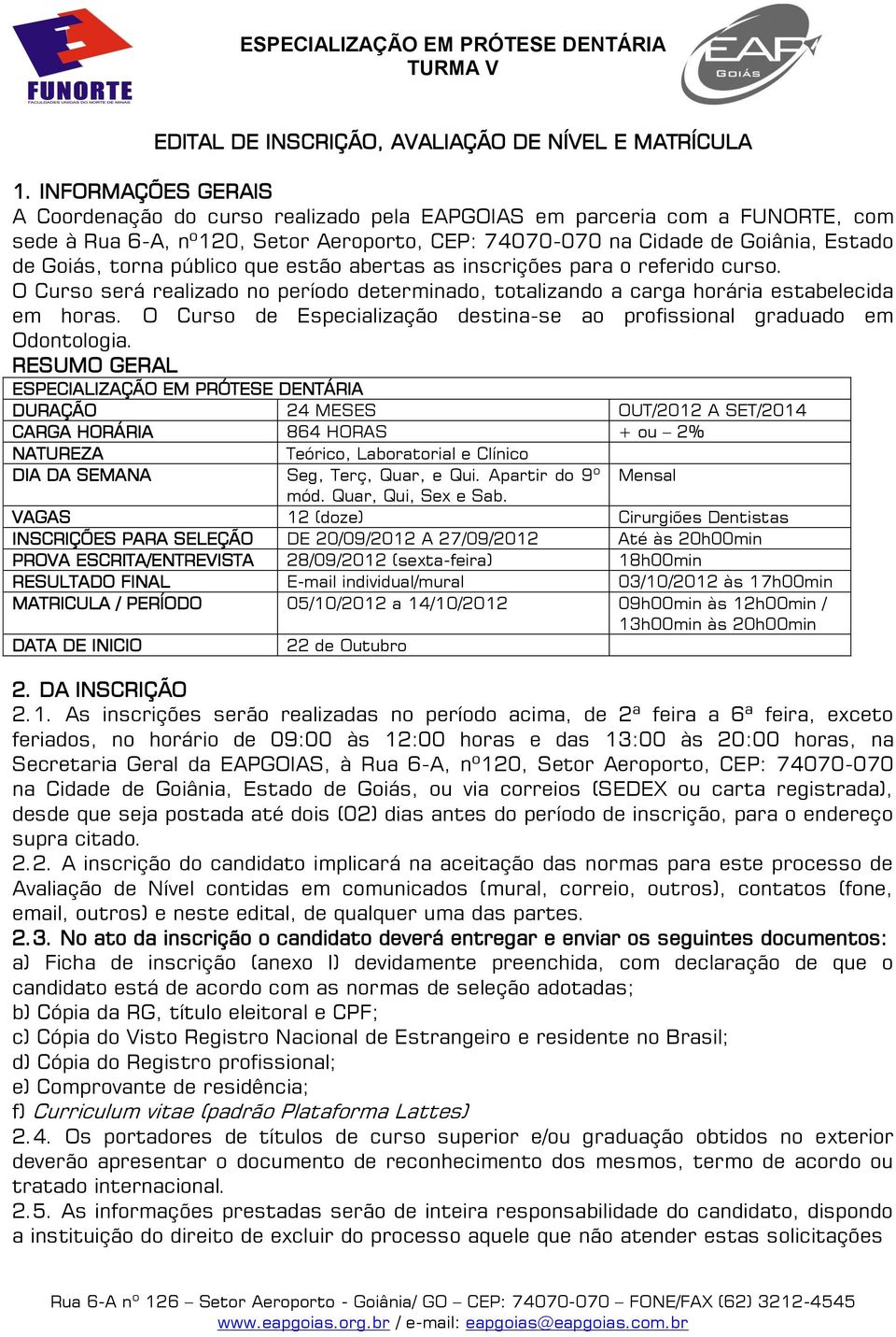 público que estão abertas as inscrições para o referido curso. O Curso será realizado no período determinado, totalizando a carga horária estabelecida em horas.