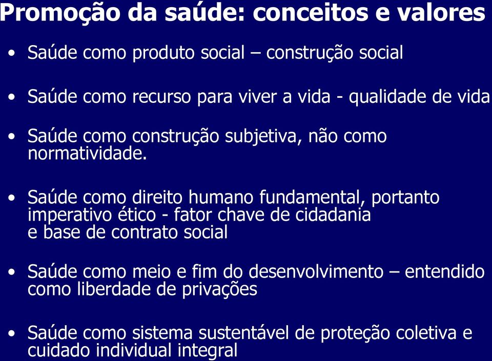 Saúde como direito humano fundamental, portanto imperativo ético - fator chave de cidadania e base de contrato social