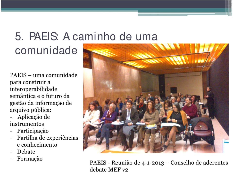 pública: - Aplicação de instrumentos - Participação - Partilha de experiências e