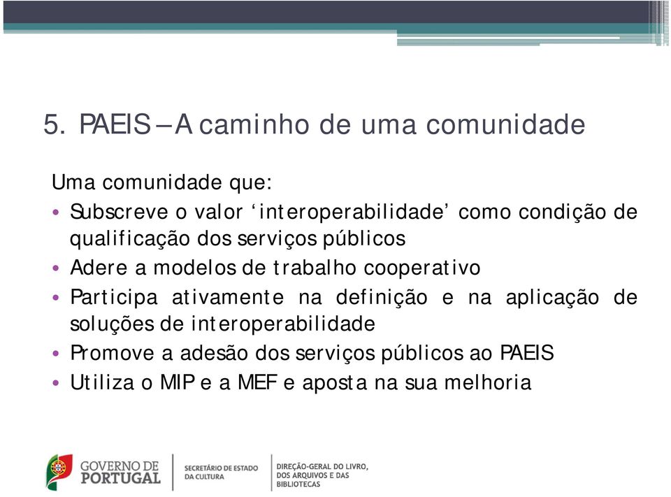 de trabalho cooperativo Participa ativamente na definição e na aplicação de soluções de