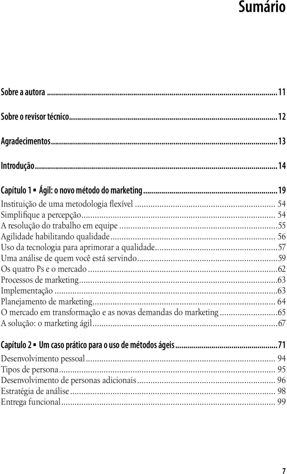 ..59 Os quatro Ps e o mercado...62 Processos de marketing...63 Implementação...63 Planejamento de marketing... 64 O mercado em transformação e as novas demandas do marketing.