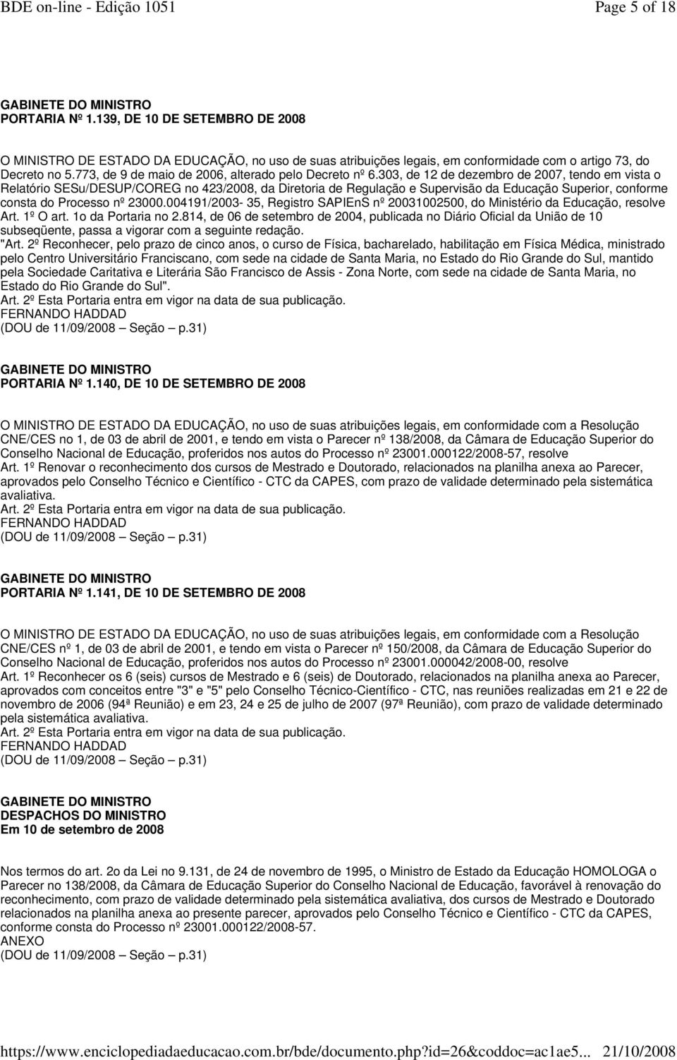 303, de 12 de dezembro de 2007, tendo em vista o Relatório SESu/DESUP/COREG no 423/2008, da Diretoria de Regulação e Supervisão da Educação Superior, conforme consta do Processo nº 23000.