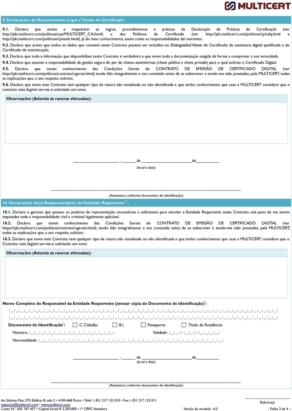 html), já do meu conhecimento, assim como as responsabilidades daí inerentes. 9.2.