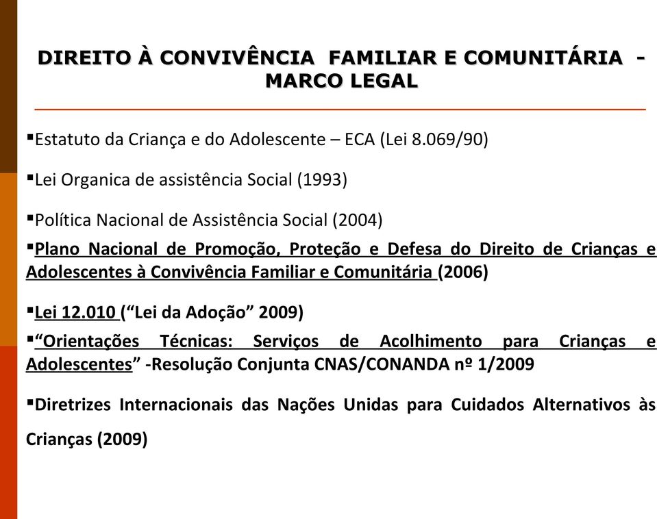 do Direito de Crianças e Adolescentes à Convivência Familiar e Comunitária (2006) Lei 12.