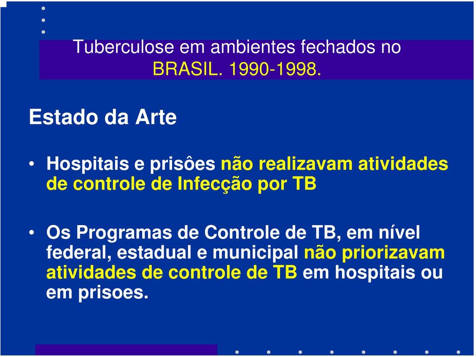 de Infecção por TB Os Programas de Controle de TB, em nível federal,