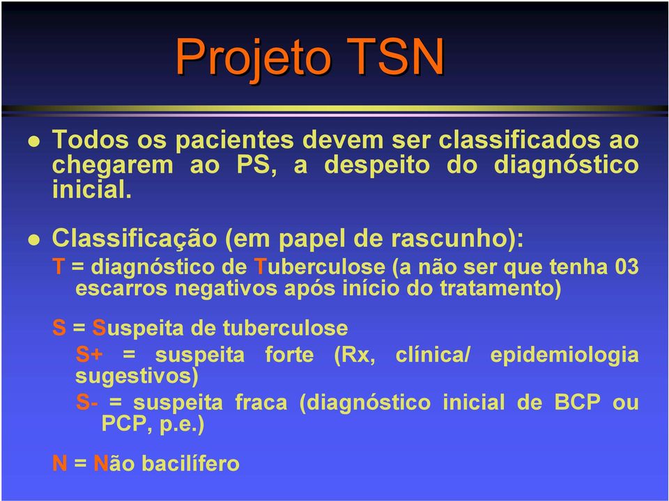 Classificação (em papel de rascunho): T = diagnóstico de Tuberculose (a não ser que tenha 03 escarros