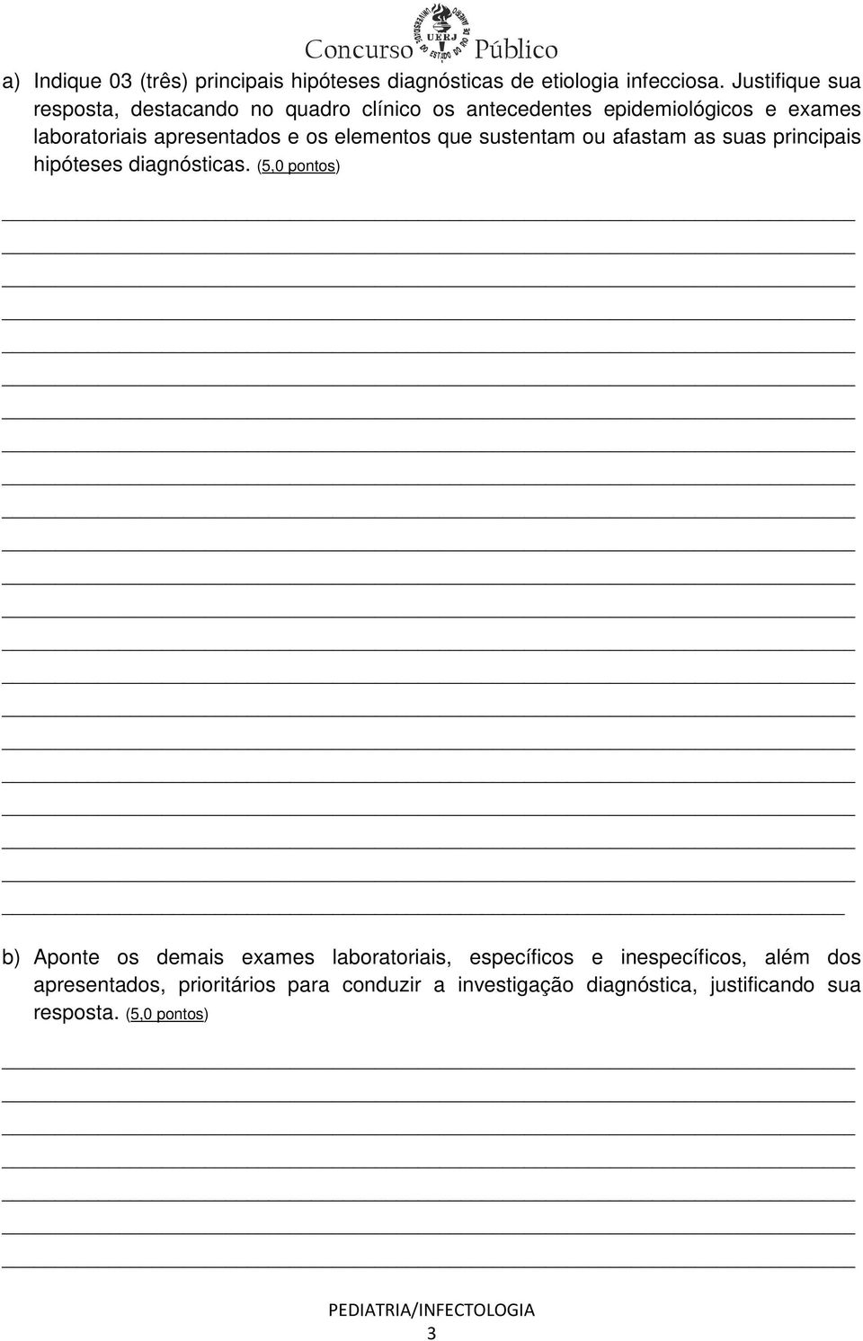 os elementos que sustentam ou afastam as suas principais hipóteses diagnósticas.