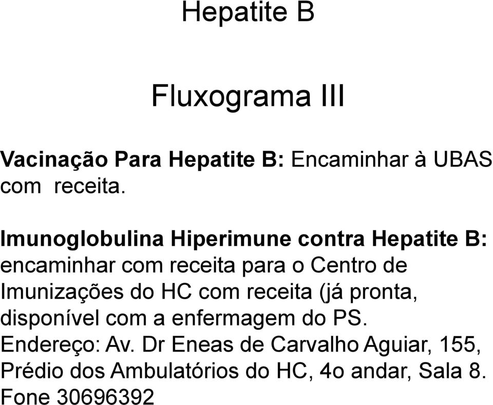 Imunizações do HC com receita (já pronta, disponível com a enfermagem do PS.