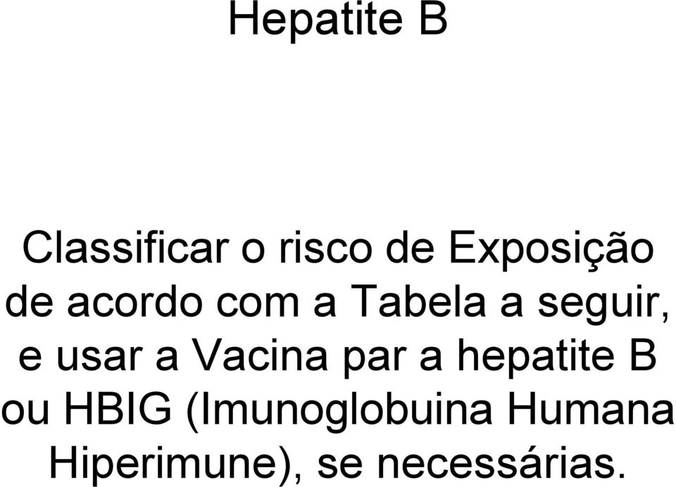 seguir, e usar a Vacina par a hepatite B