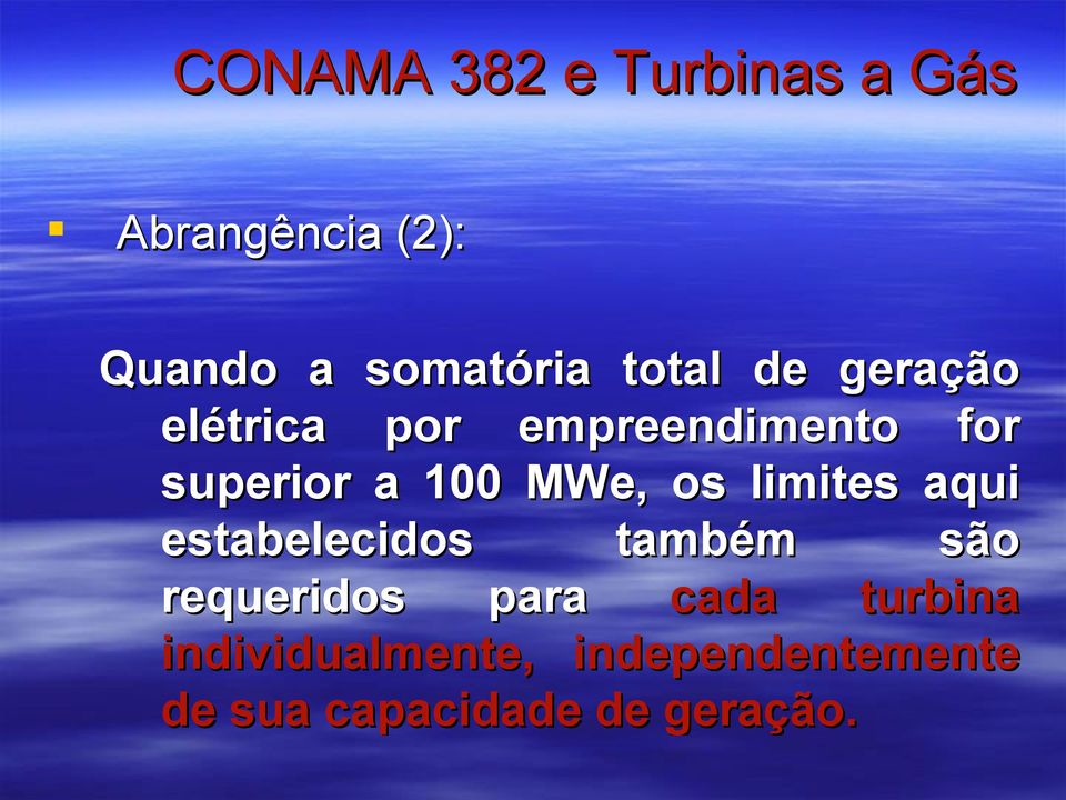 MWe, os limites aqui estabelecidos também são requeridos para cada