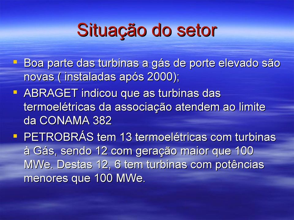 ao limite da CONAMA 382 PETROBRÁS tem 13 termoelétricas com turbinas à Gás, sendo 12