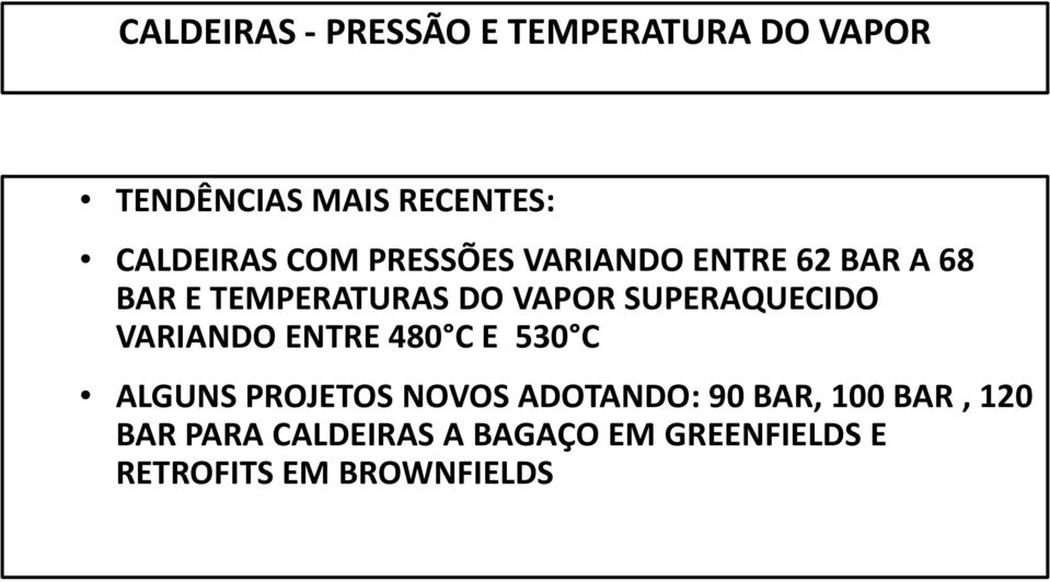 SUPERAQUECIDO VARIANDO ENTRE 480 C E 530 C ALGUNS PROJETOS NOVOS ADOTANDO: 90