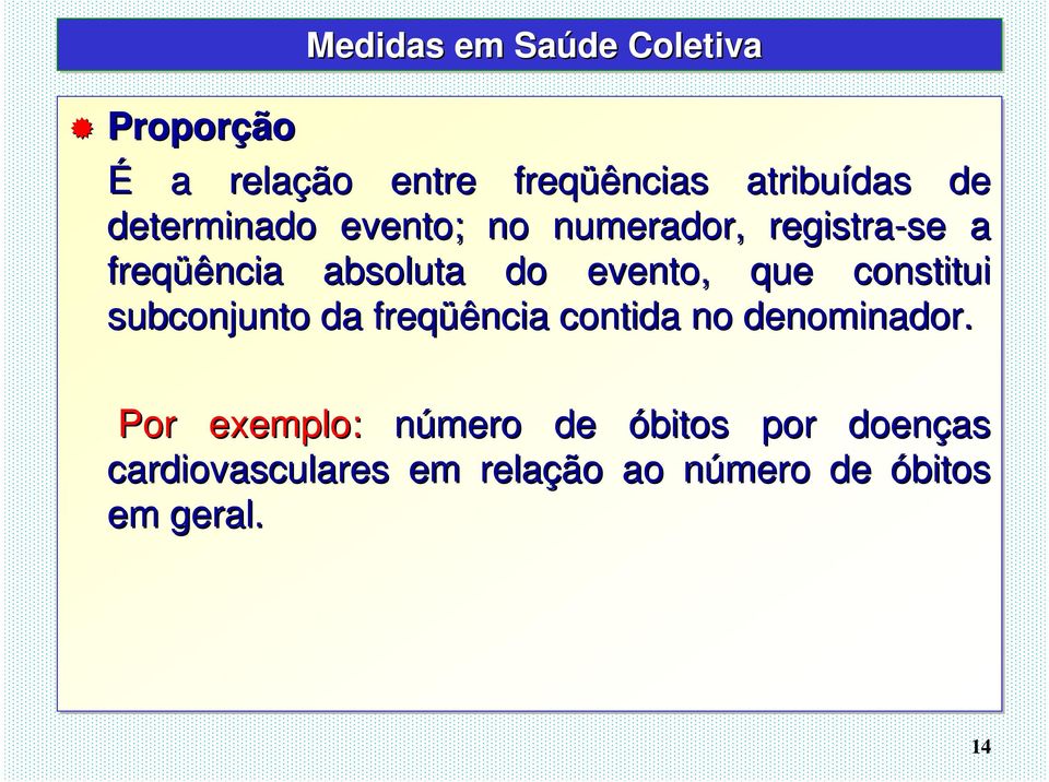 que constitui subconjunto da freqüência contida no denominador.